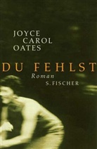Joyce C. Oates, Joyce Carol Oates - Du fehlst