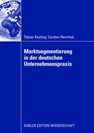 Tobia Kesting, Tobias Kesting, Carsten Rennhak - Marktsegmentierung in der deutschen Unternehmenspraxis