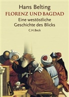 Hans Belting - Florenz und Bagdad