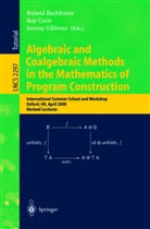 Roland Backhouse, Ro Crole, Roy Crole, Jeremy Gibbons - Algebraic and Coalgebraic Methods in the Mathematics of Program Construction
