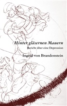 Ingrid von Brandenstein - Hinter gläsernen Mauern