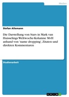 Stefan Allemann - Die Darstellung von Stars in Mark van Huisselings Weltwoche-Kolumne MvH anhand von 'name dropping', Zitaten und direkten Kommentaren
