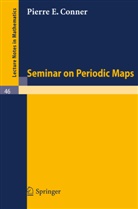 Pierre E Conner, Pierre E. Conner - Seminar on Periodic Maps