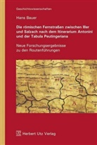 Hans Bauer - Die römischen Fernstraßen zwischen Iller und Salzach nach dem Itinerarium Antonini und der Tabula Peutingeriana