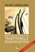 Hilary Greenland, Hillary Greenland - Praktisches Handbuch für Traditionelle Bogenschützen
