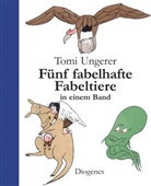 Tomi Ungerer - Fünf fabelhafte Fabeltiere in einem Band