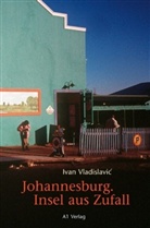 Ivan Vladislavic, Thomas Brückner - Johannesburg. Insel aus Zufall