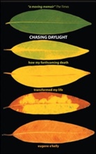 Eugene Kelly, O&amp;apos, Eugene O'Kelly - Chasing Daylight: How My Forthcoming Death Transformed My Life