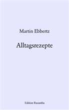 Martin Ebbertz - Alltagsrezepte