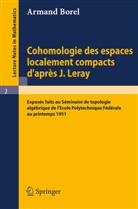 Armand Borel - Cohomologie des espaces localement compacts d'apres J. Leray