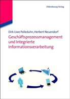 Klaus-Georg Deck, Neuendorf, Herbert Neuendorf, Palleduh, Dirk U. Palleduhn, Dirk Uw Palleduhn... - Geschäftsprozessmanagement und Integrierte Informationsverarbeitung