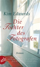 Kim Edwards - Die Tochter des Fotografen