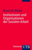 Bruno W Nikles, Bruno W (Prof. Dr.) Nikles, Bruno W. Nikles - Institutionen und Organisationen der Sozialen Arbeit