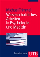 Michael Trimmel, Michael (Prof. Dr.) Trimmel - Wissenschaftliches Arbeiten in Psychologie und Medizin