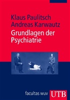 Andreas Karwautz, Klaus Paulitsch - Grundlagen der Psychiatrie