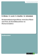 Lerch, C Lerch, C u a Lerch, C. Lerch, Schafler, S u a Schafler... - Kommunikationsprobleme zwischen Mann und Frau als Konfliktauslöser in Partnerschaften