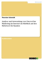 Thorsten Schmidt - Analyse und Anwendung von One-to-One Marketing im Internet im Hinblick auf den Mehrwert für Kunden