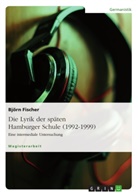 Björn Fischer - Die Lyrik der späten Hamburger Schule (1992-1999)