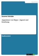 Susanne Schröder - Augustinus von Hippo - Jugend und Erziehung