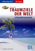 Wolfgang Rössig, Ger Aschmann, Gerd Aschmann - Polyglott Apa Guide: Polyglott Apa Guide Traumziele der Welt. Strandparadiese