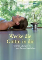 Karin Burschik - Wecke die Göttin in dir