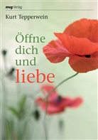 Kurt Tepperwein - Öffne dich und liebe