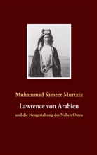 Muhammad S Murtaza, Muhammad S. Murtaza, Muhammad Sameer Murtaza - Lawrence von Arabien