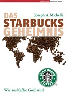 Joseph A Michelli, Joseph A. Michelli - Das Starbucks-Geheimnis