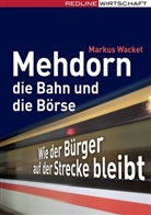 Markus Wacket - Mehdorn, die Bahn und die Börse