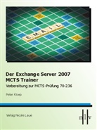 Peter Kloep - Der Exchange Server 2007 MCTS Trainer