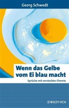 Georg Schwedt - Wenn das Gelbe vom Ei blau macht