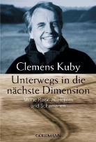 Clemens Kuby - Unterwegs in die nächste Dimension