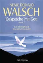 Neale D Walsch, Neale D. Walsch, Neale Donald Walsch - Gespräche mit Gott - 2: Gespräche mit Gott 2. Gesellschaft und Bewusstseinswandel