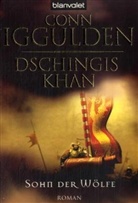 Conn Iggulden - Dschingis Khan 1. Sohn der Wölfe