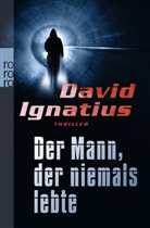 David Ignatius - Der Mann, der niemals lebte