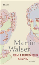 Martin Walser - Ein liebender Mann
