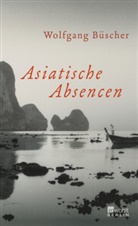 Wolfgang Büscher, Silke Lauffs - Asiatische Absencen