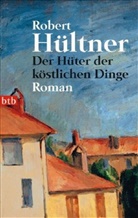 Robert Hültner - Der Hüter der köstlichen Dinge