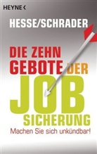 Jürgen Hesse, Hans Chr. Schrader, Hans Christian Schrader, Hans-Christian Schrader - Die zehn Gebote der Jobsicherung