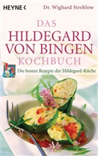Wighard Strehlow - Das Hildegard-von-Bingen-Kochbuch