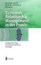 Volker Bach, Volke Bach, Volker Bach, Österle, Österle, Hubert Österle - Customer Relationship Management in der Praxis