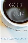 M. Weissman, Michaele Weissman, Weissman Michaele - God in a Cup