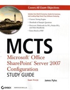 James Pyles - Mcts Microsoft Office Sharepoint Server 2007 Configuration Study Guid