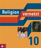 Ralp Reinhardt, Marku Sabinsky, Iris Schneider, Han Mendl, Hans Mendl, Schiefer Ferrari... - Religion vernetzt, Ausgabe Bayern: 10. Schuljahr