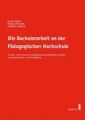 Monika Prenner, Klaus Samac, Herbert Schwetz - Die Bachelorarbeit an der Pädagogischen Hochschule