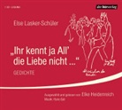 Else Lasker-Schüler, Elke Heidenreich - Ihr kennt ja All' die Liebe nicht ..." (Hörbuch)