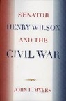 John L. Myers, Myers John L. - Senator Henry Wilson And The Civil War