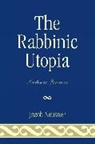 Jacob Neusner, Jacob (Research Professor of Religion and Neusner, Jacob (Research Professor of Religion and Theology Neusner - Rabbinic Utopia