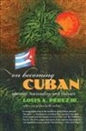Louis A. P¿z Jr., Louis Perez, Louis A. Perez, Louis A Pérez, Louis A. Pérez, Louis A. Jr. Pérez... - On Becoming Cuban