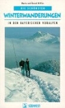 Bernd Riffler, Maria Riffler - Die schönsten Winterwanderungen in den bayrischen Voralpen